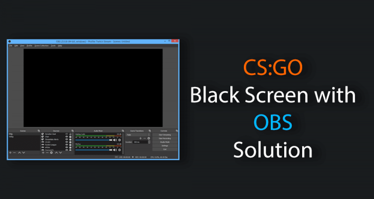 CS:GO Black screen with OBS Solution