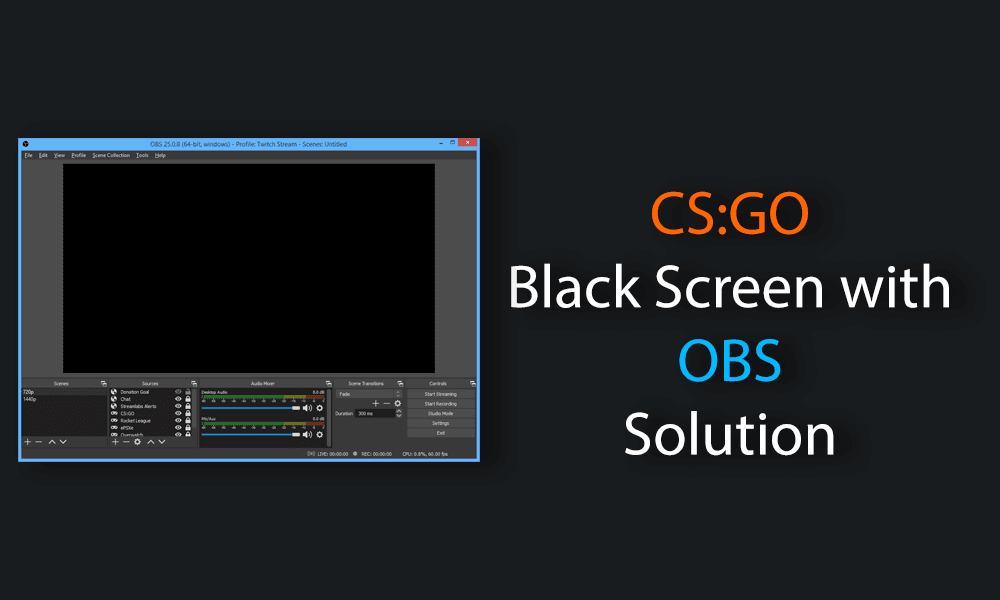 CS:GO Black screen with OBS Solution